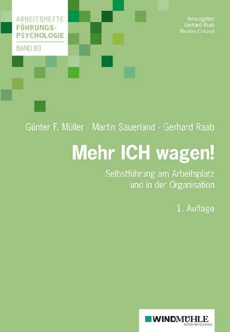 Mehr ICH wagen!: Selbstführung am Arbeitsplatz und in der Organisation (Arbeitshefte Führungspsychologie) Business, Finance & Career