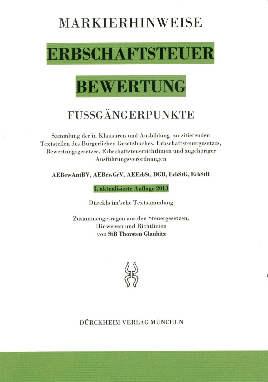 ERBSCHAFTSTEUER & BEWERTUNG Markierhinweise/Fußgängerpunkte Nr. 388 für das Steuerberaterexamen, 3. Aufl. 2013: Dürckheim'sche Markierhinweise: ... Fußgängerpunkte in den Klausuren mit. Law