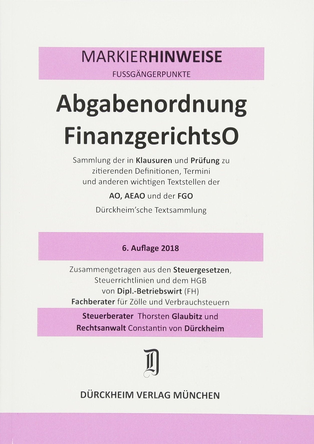 ABGABENORDNUNG & FGO Dürckheim-Markierhinweise/Fußgängerpunkte für das Steuerberaterexamen Nr. 1811 (2018): Dürckheim'sche Markierhinweise: ... den Steuergesetzen, -Richtlinien, -Erlassen Law