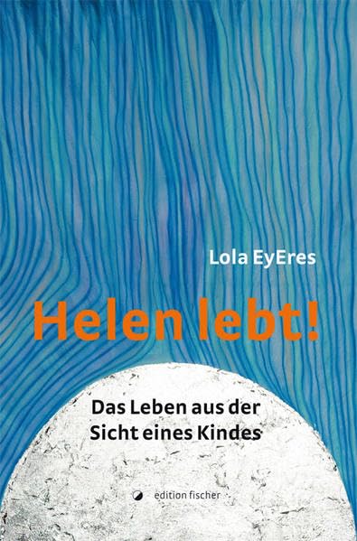 Helen lebt!: Das Leben aus der Sicht eines Kindes Contemporary literature