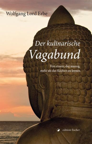 Der kulinarische Vagabund: Von einem, der auszog, mehr als das Kochen zu lernen Personalities