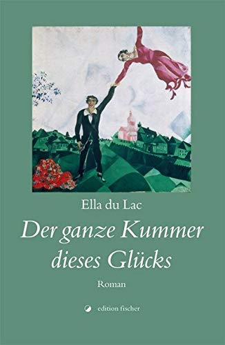 Der ganze Kummer dieses Glücks: Roman Contemporary literature