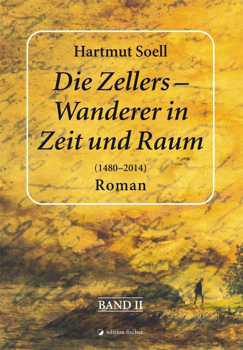 Die Zellers - Wanderer in Zeit und Raum (1480 - 2014) book