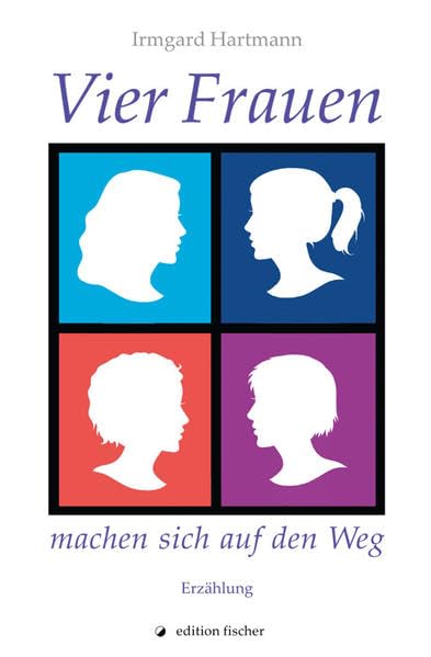 Vier Frauen machen sich auf den Weg: Erzählung Contemporary literature