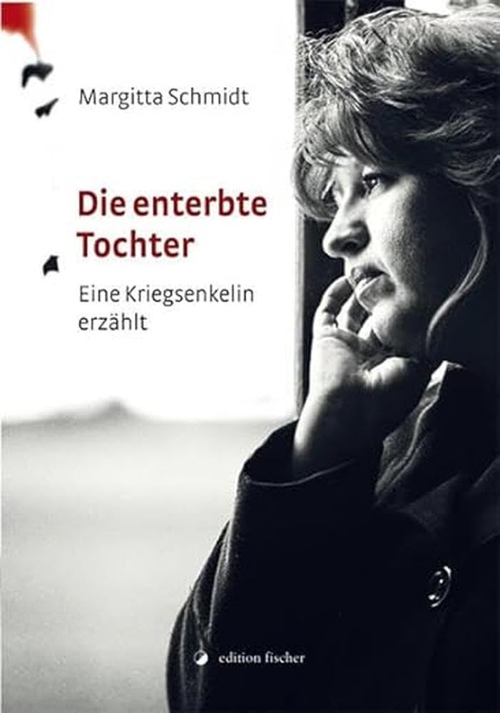 Die enterbte Tochter: Eine Kriegsenkelin erzählt Personalities
