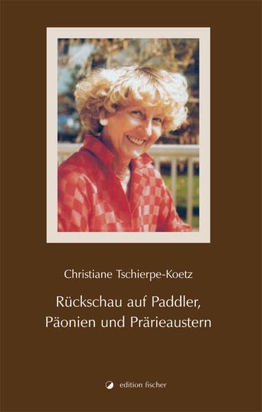 Rückschau auf Paddler, Päonien und Prärieaustern book