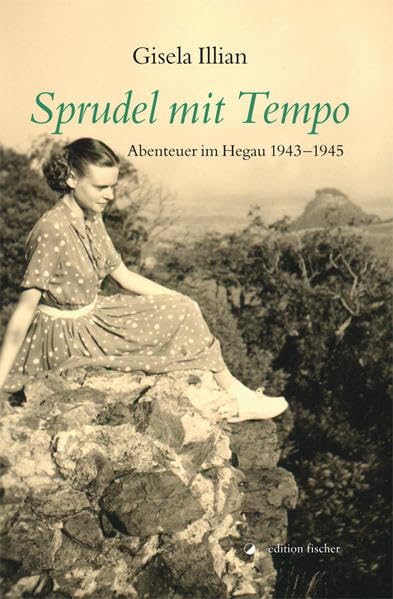 Sprudel mit Tempo: Abenteuer im Hegau 1943-1945 Contemporary literature