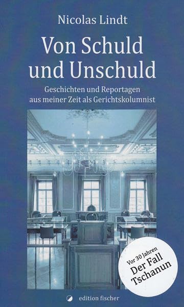 Von Schuld und Unschuld: Geschichten und Reportagen aus meiner Zeit als Gerichtskolumnist Contemporary literature