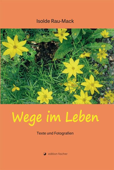 Wege im Leben: Texte und Fotografien Contemporary literature