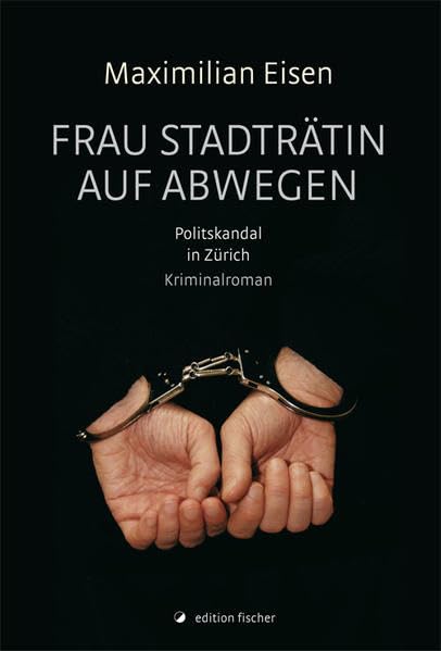 Frau Stadträtin auf Abwegen: Politskandal in Zürich. Kriminalroman Contemporary literature Books