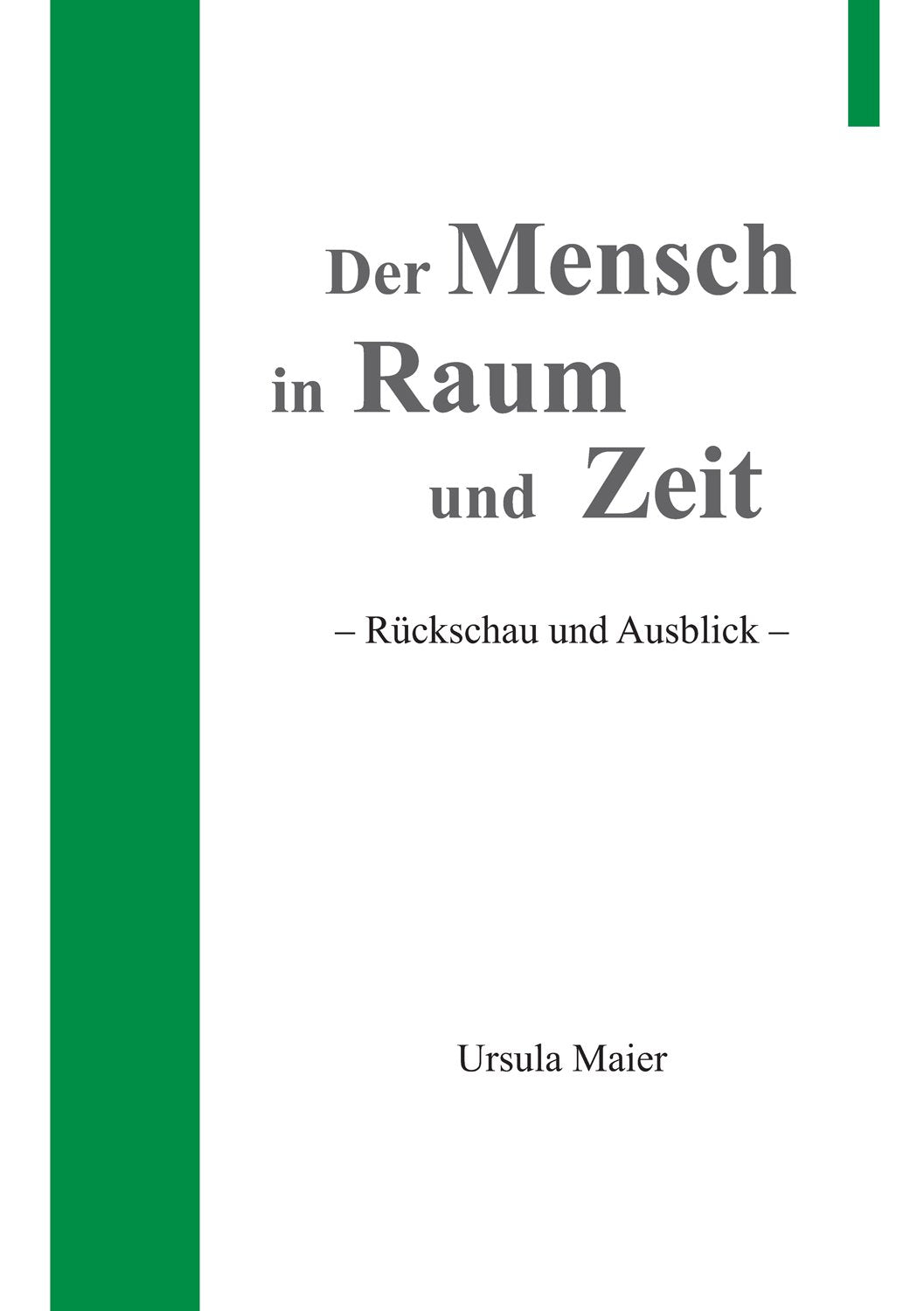 Der Mensch in Raum und Zeit: - Rückschau und Ausblick - Politics & History