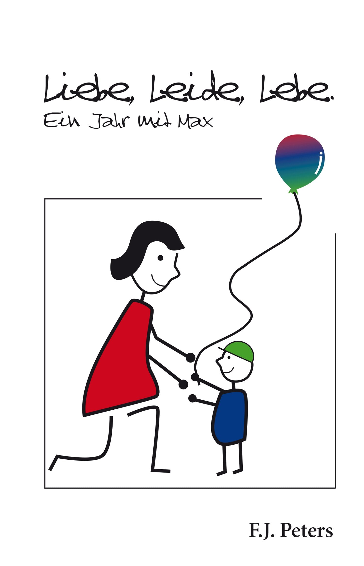 Liebe, Leide, Lebe.: Ein Jahr mit Max Contemporary literature