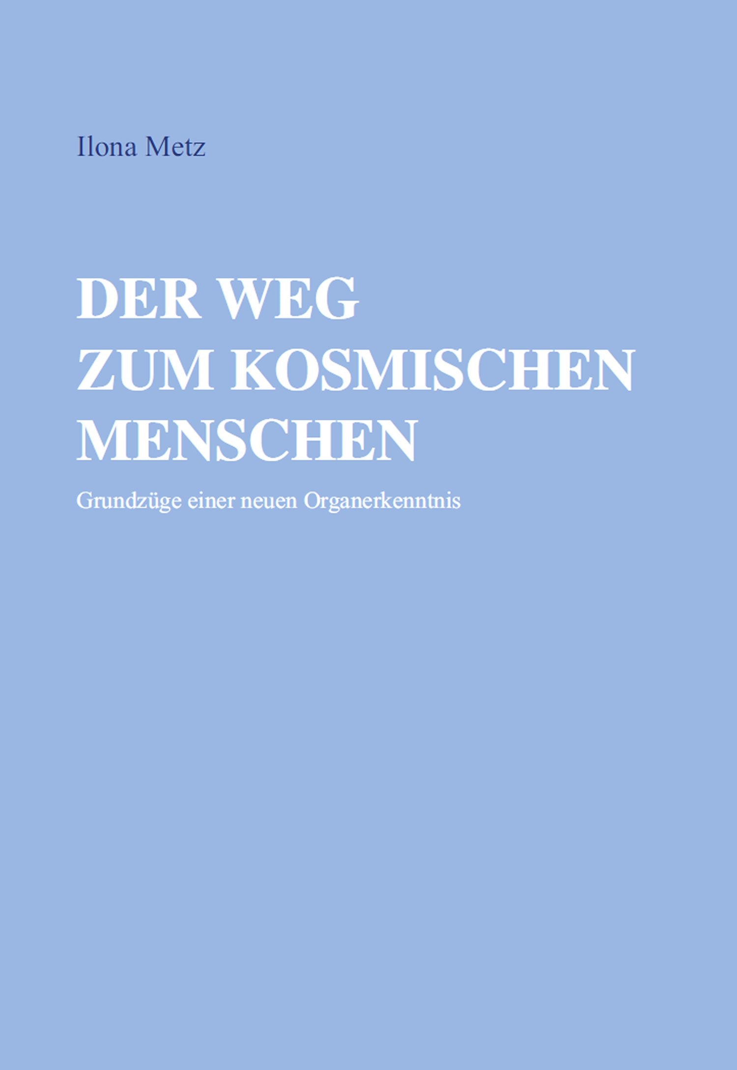 Der Weg zum kosmischen Menschen: Grundzüge einer neuen Organerkenntnis Medicine