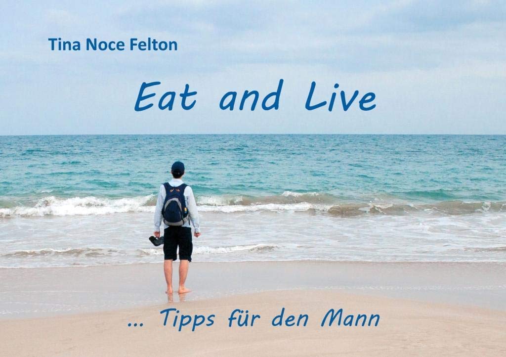 Eat and Live ... Tipps für den Mann Health, Nutrition & Fitness