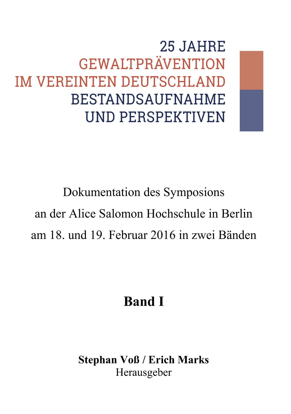 25 Jahre Gewaltprävention im vereinten Deutschland - Bestandsaufnahme und Perspektiven: Dokumentation des Symposiums an der Alice Salomon Hochschule ... am 18. und 19. Februar 2016 in zwei Bänden Law