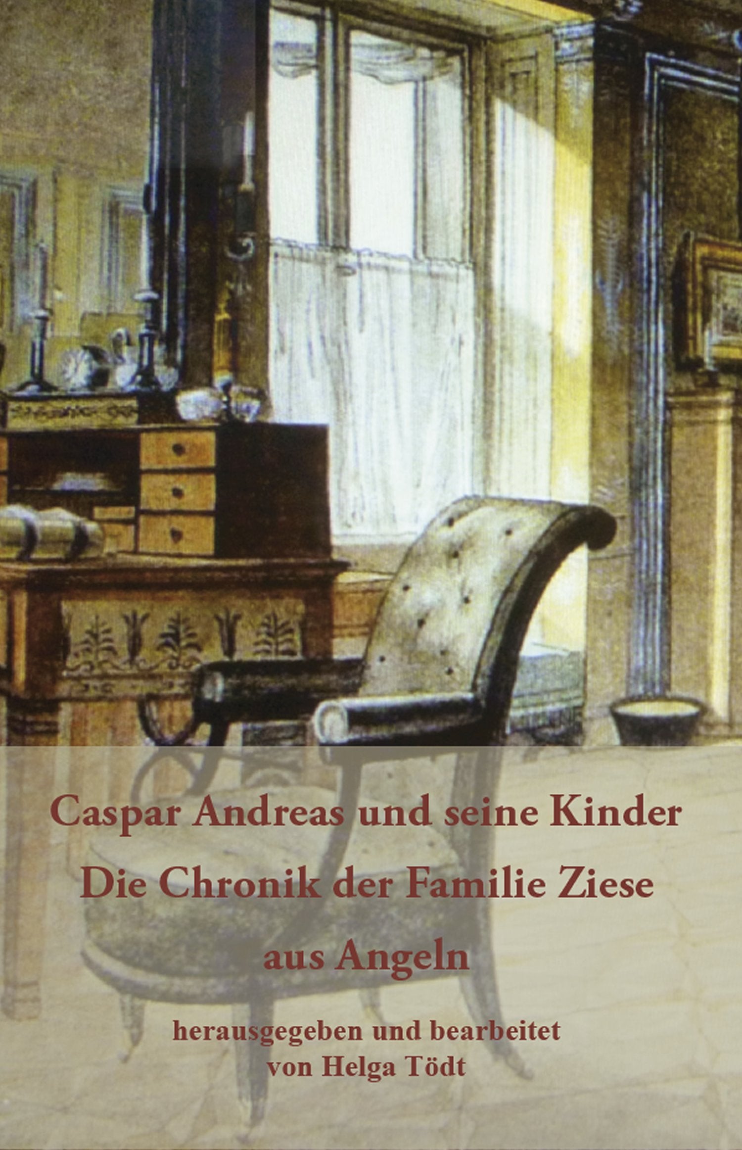 Caspar Andreas und seine Kinder: Die Chronik der Familie Ziese aus Angeln Memories