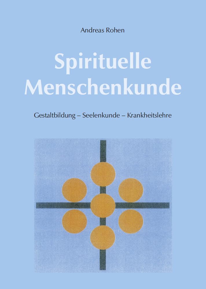 Spirituelle Menschenkunde: Gestaltbildung Seelenkunde Krankheitslehre Medicine
