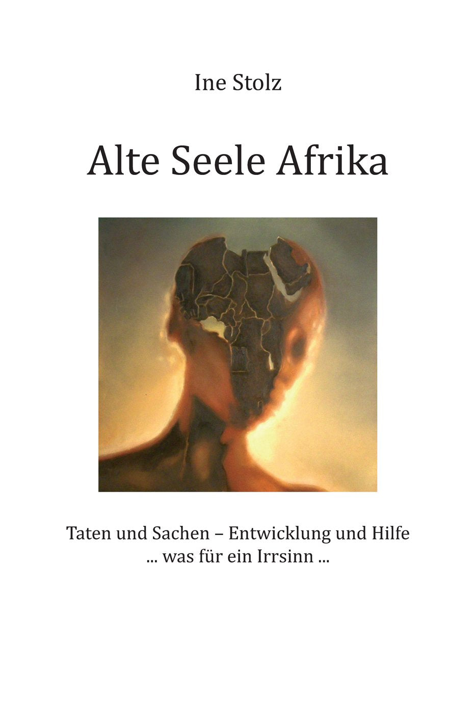 Alte Seele Afrika: Taten und Sachen - Entwicklung und Hilfe Politics & History