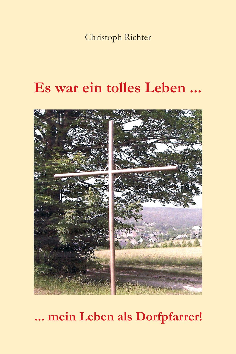 Es war ein tolles Leben ...: ... mein Leben als Dorfpfarrer! Social Sciences