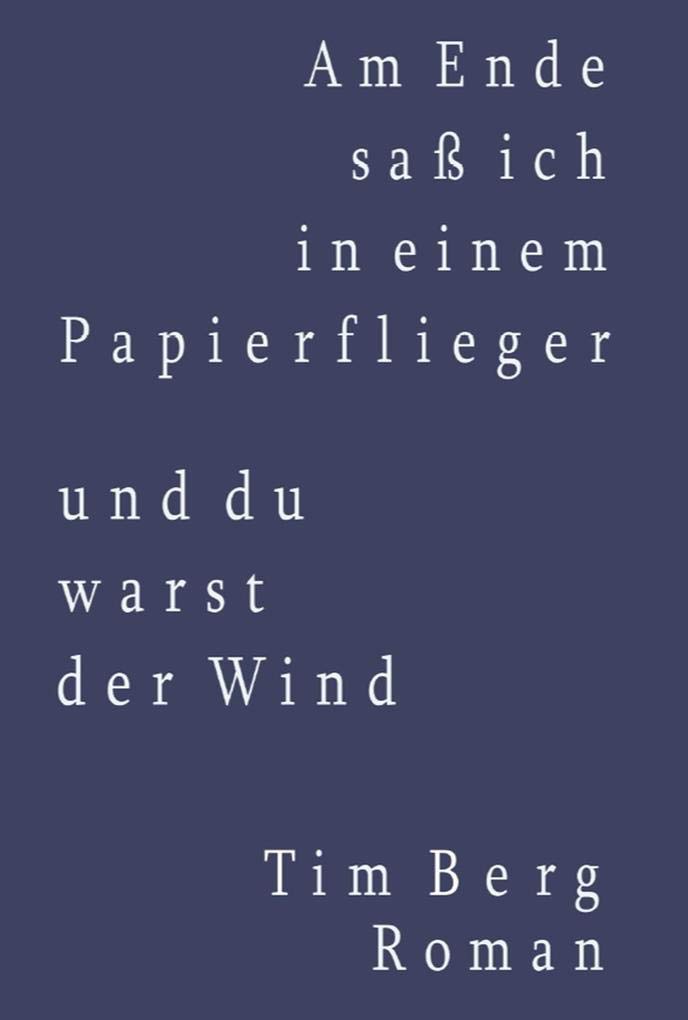 Am Ende saß ich in einem Papierflieger und du warst der Wind Medicine