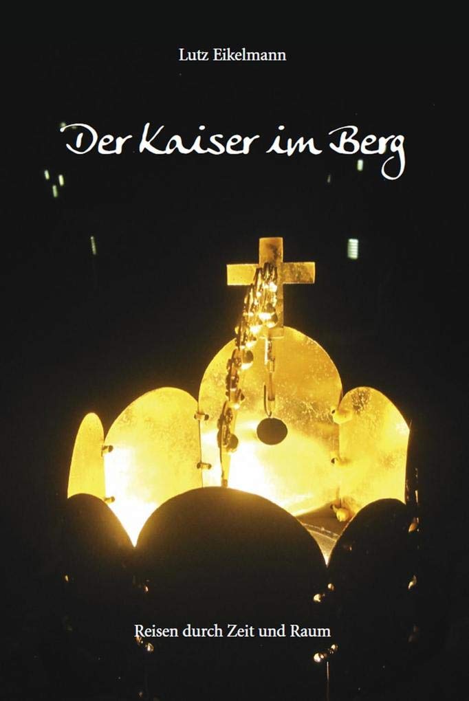 Der Kaiser im Berg: Reisen durch Zeit und Raum Contemporary literature