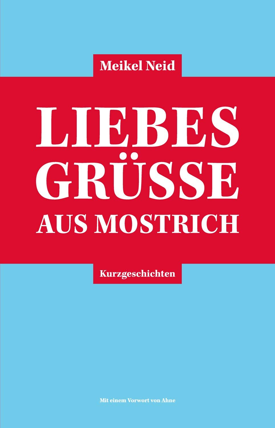 Liebesgrüße aus Mostrich: Kurzgeschichten Contemporary literature