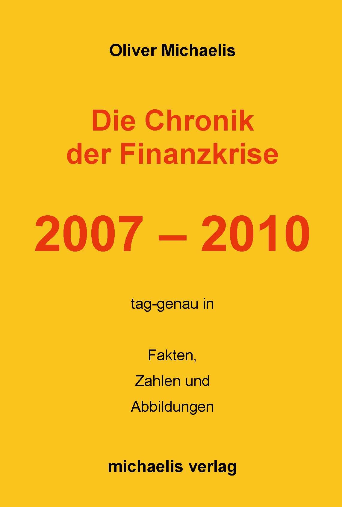 Die Chronik der Finanzkrise 2007 - 2010: tag-genau in Fakten, Zahlen und Abbildungen (Studien zum Bank- und Kapitalmarktrecht) Law