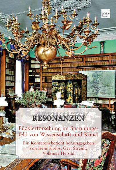 Resonanzen. Pücklerforschung im Spannungsfeld von Wissenschaften und Kunst.: Ein Konferenzbericht Social Sciences