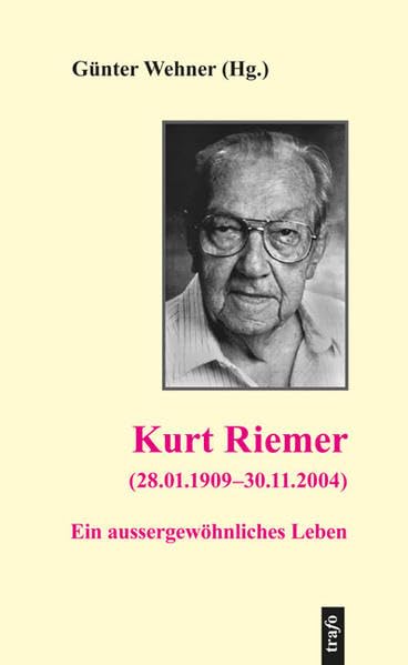 Kurt Riemer (28.01.1909–30.11.2004): Ein außergewöhnliches Leben (BzG - Kleine Reihe Biographien) Biographies & Memoirs