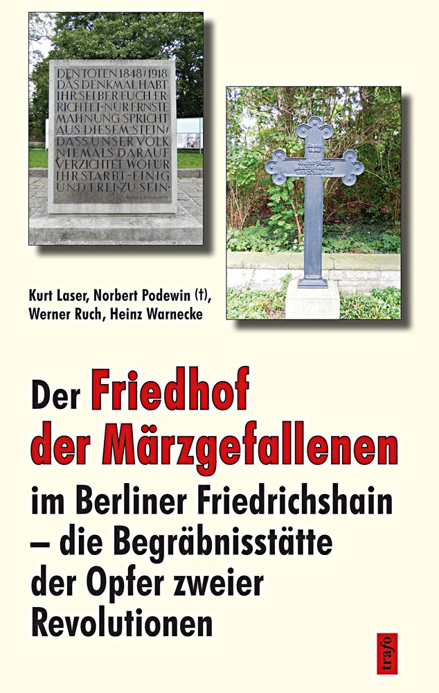 Der Friedhof der Märzgefallenen im Berliner Friedrichshain – die Begräbnisstätte der Opfer zweier Revolutionen Books