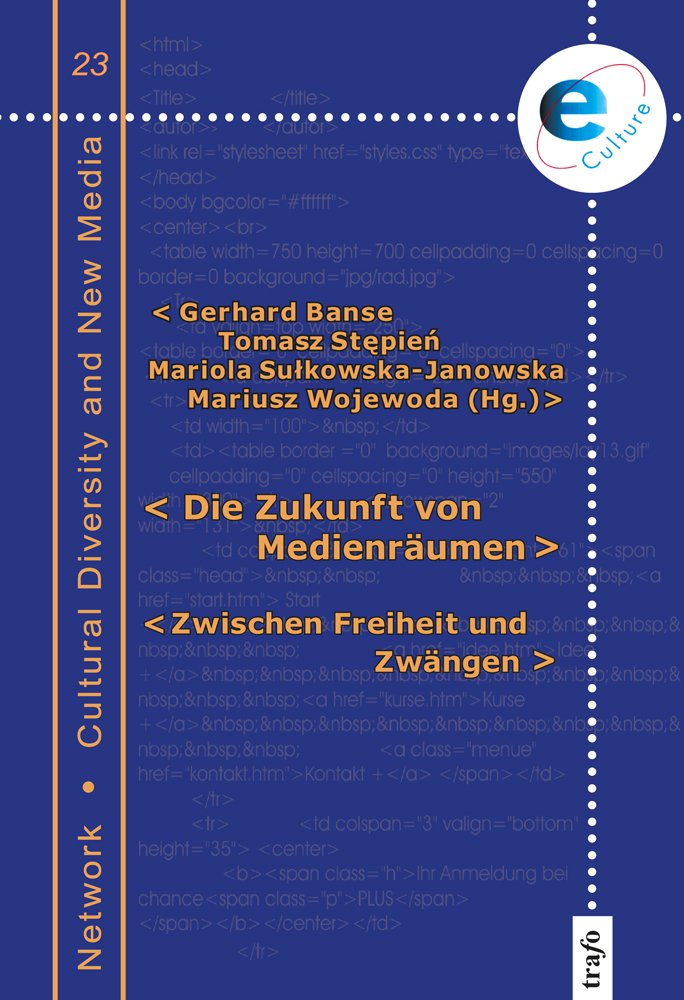 Die Zukunft von Medien-Räumen: Zwischen Freiheit und Zwängen (e-Culture) Law