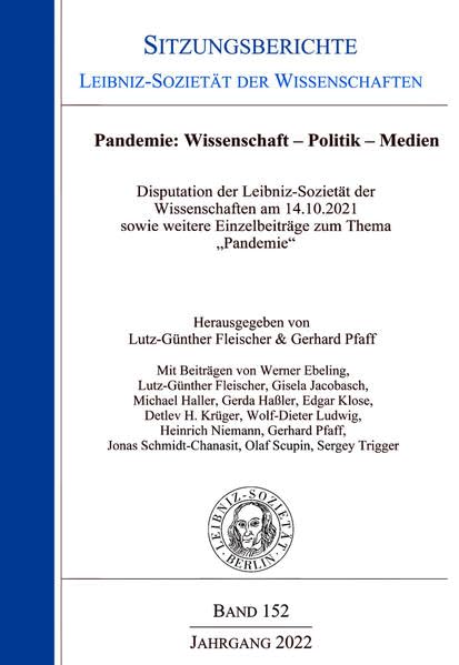 Pandemie: Wissenschaft – Politik – Medien: Disputation der Leibniz-Sozietät der Wissenschaften am 14.10.2021 sowie weitere Einzelbeiträge zum Thema ... der Wissenschaften zu Berlin e.V.) Medicine