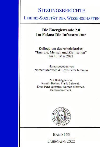 Die Energiewende 2.0. Im Focus: Die Infrastruktur. Kolloquium des Arbeitskreises 'Energie, Mensch und Zivilisation' am 17.05.2022 (Sitzungsberichte ... der Wissenschaften zu Berlin e.V.) Business, Finance & Career