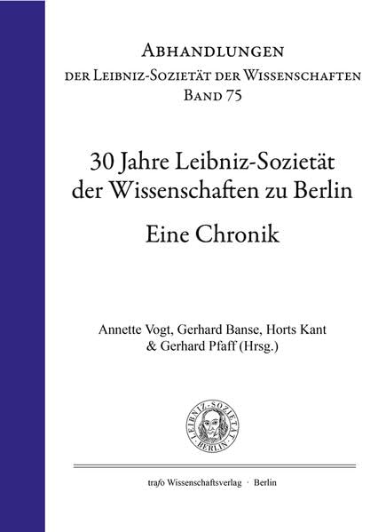 30 Jahre Leibniz-Sozietät der Wissenschaften zu Berlin: Eine Chronik (Abhandlungen der Leibniz-Sozietät der Wissenschaften) Books