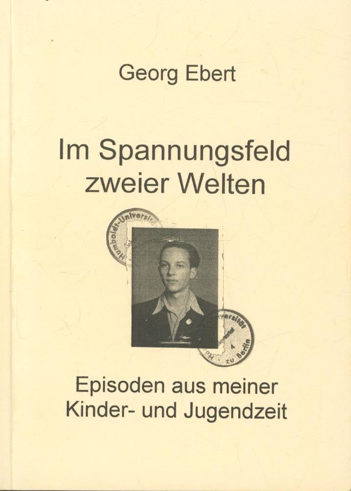 Im Spannungsfeld zweier Welten: Episoden aus meinem Leben - Vor- und Nachwendezeit Contemporary literature
