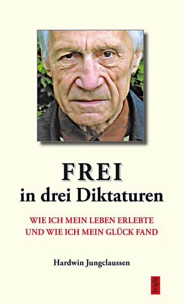 Frei in drei Diktaturen: Wie ich mein Leben erlebte und wie ich mein Glück fand Philosophy