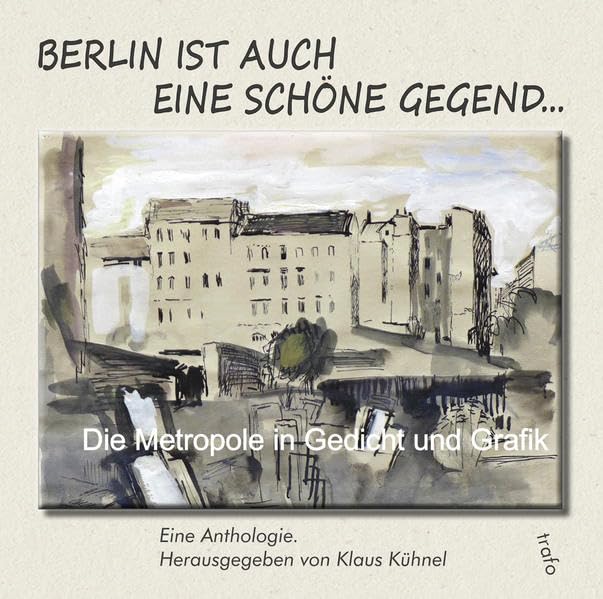 Berlin ist auch eine schöne Gegend ...: Die Metropole in Gedicht und Grafik - Adloff, Gerd book