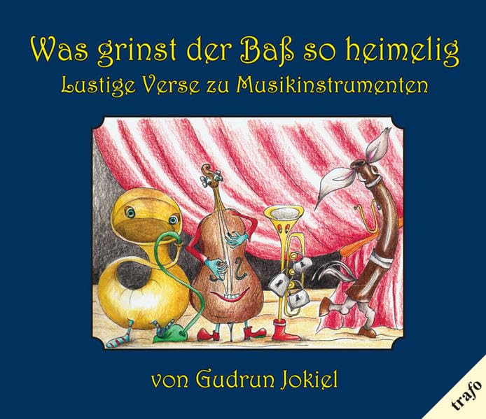 Was grinst der Baß so heimelig: Lustige Verse zu Musikinstrumenten Arts & Music
