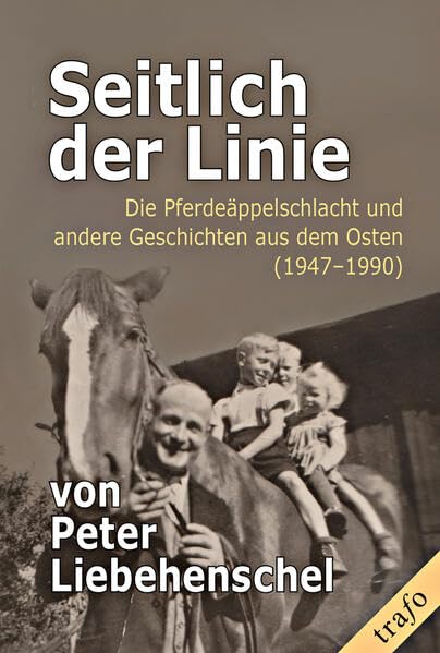 Seitlich der Linie: Die Pferdeäppelschlacht und andere Geschichten aus dem Osten (1947 bis 1990) (Autobiographien) Books