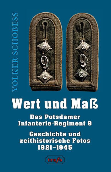 Wert und Maß. Das Potsdamer Infanterie-Regiment 9: Geschichte und zeithistorische Fotos 1921–1945 Social Sciences