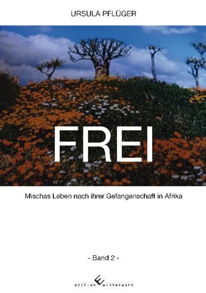FREI - Mischas Leben nach ihrer Gefangenschaft in Afrika - Band 2 - Books