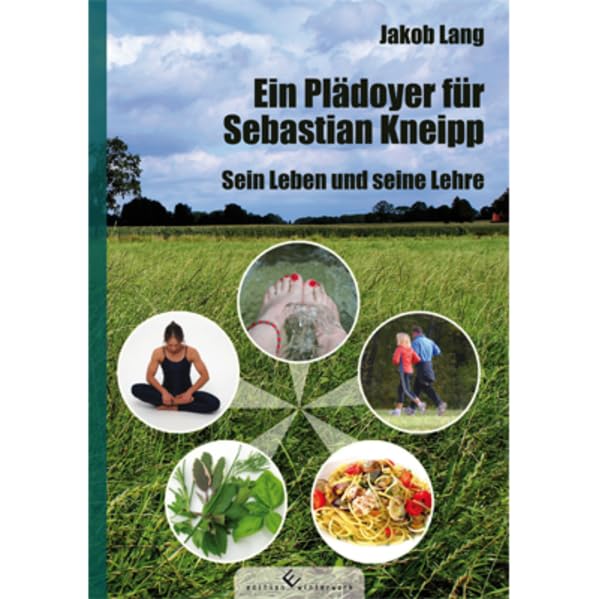 Ein Plädoyer für Sebastian Kneipp - Sein Leben und seine Lehre Books