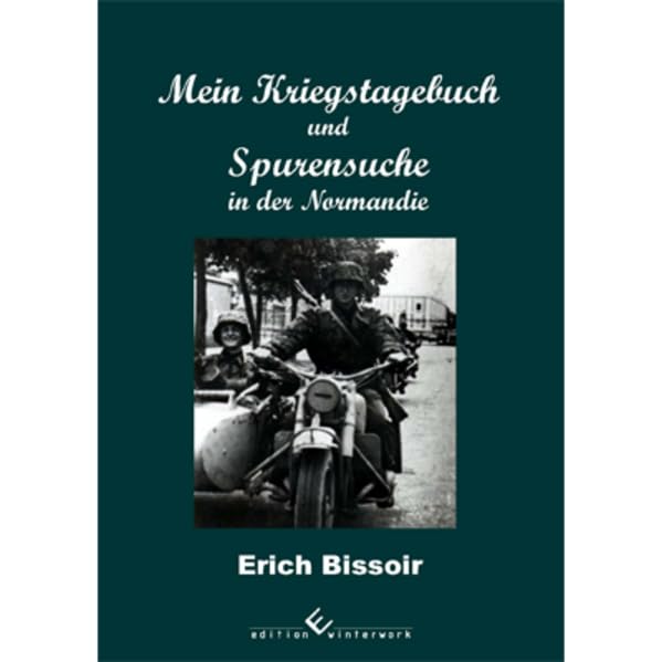 Mein Kriegstagebuch und Spurensuche in der Normandie Art & Literature