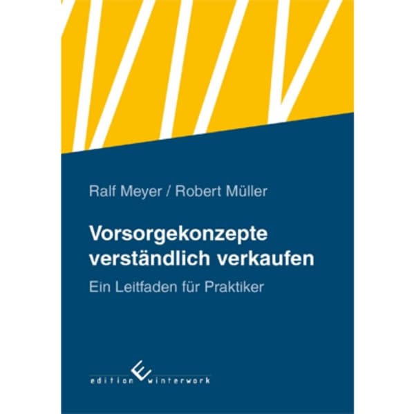Vorsorgekonzepte verständlich verkaufen: Ein Leitfaden für Praktiker Law