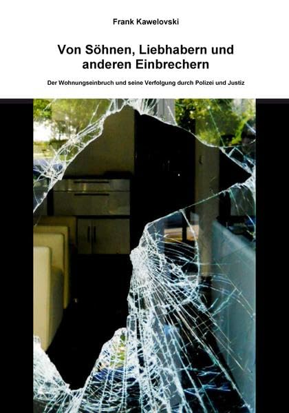 Von Söhnen, Liebhabern und anderen Einbrechern: Der Wohnungseinbruch und seine Verfolgung durch Polizei und Justiz Contemporary literature