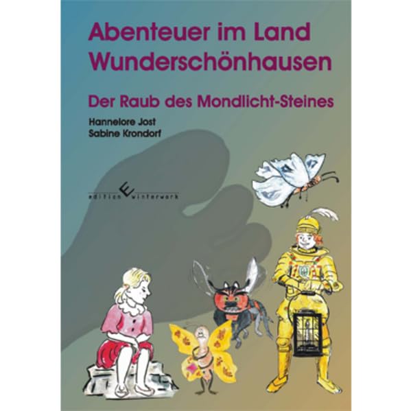 Abenteuer im Land Wunderschönhausen: Der Raub des Mondlicht-Steines Novels & Short Stories