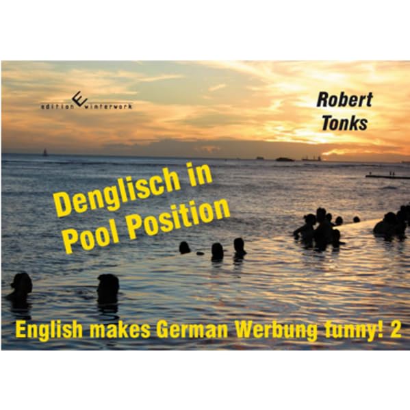 Denglisch in Pool Position: English makes German Werbung funny! 2 Humour & Satire