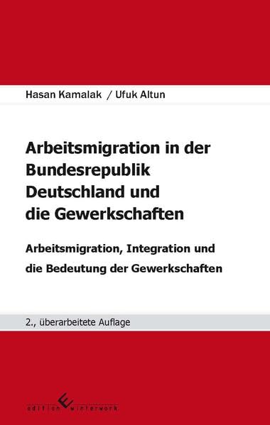 Arbeitsmigration in der Bundesrepublik Deutschland und die Gewerkschaften: Arbeitsmigration, Integration und die Bedeutung der Gewerkschaften Books