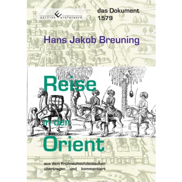 Reise in den Orient: Aus dem Frühneuhochdeutschen übertragen und kommentiert Contemporary literature