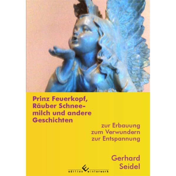 Prinz Feuerkopf, Räuber Schneemilch und andere Geschichten.: Zur Erbauung, zum Verwundern, zur Entspannung Contemporary literature Books